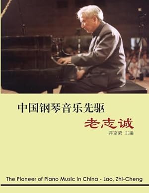 Immagine del venditore per The Pioneer of Piano Music in China - Lao, Zhi-cheng venduto da BuchWeltWeit Ludwig Meier e.K.