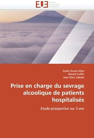 Imagen del vendedor de Prise En Charge Du Sevrage Alcoolique de Patients Hospitaliss a la venta por BuchWeltWeit Ludwig Meier e.K.