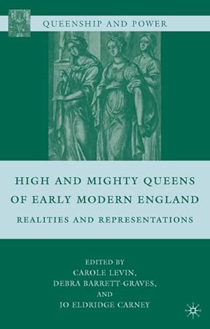 Immagine del venditore per High and Mighty Queens of Early Modern England: Realities and Representations venduto da BuchWeltWeit Ludwig Meier e.K.
