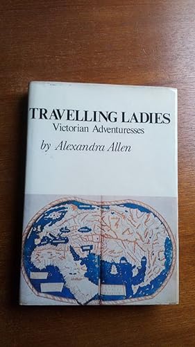 Seller image for Travelling Ladies: Victorian Adventuresses for sale by Le Plessis Books