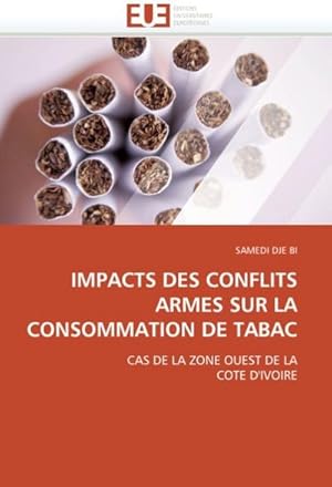 Bild des Verkufers fr Impacts Des Conflits Armes Sur La Consommation de Tabac zum Verkauf von BuchWeltWeit Ludwig Meier e.K.