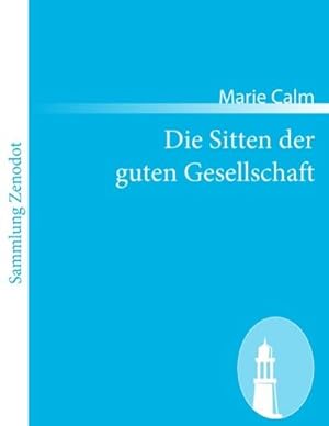 Imagen del vendedor de Die Sitten der guten Gesellschaft a la venta por BuchWeltWeit Ludwig Meier e.K.