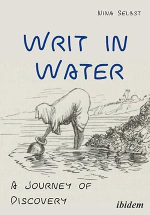 Bild des Verkufers fr Writ in Water - A Journey of Discovery zum Verkauf von BuchWeltWeit Ludwig Meier e.K.