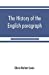 Seller image for The history of the English paragraph: A Dissertation presented to the faculty of arts literature, and science, of the University of Chicago, in Candidacy for the Degree of Doctor of Philosophy [Soft Cover ] for sale by booksXpress