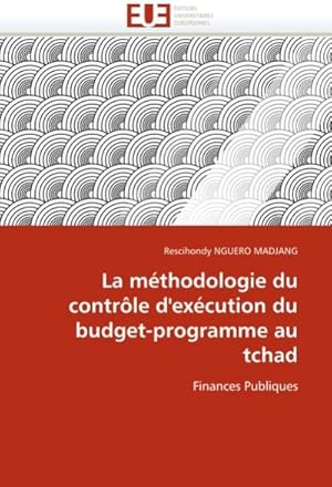 Imagen del vendedor de La Mthodologie Du Contrle d''excution Du Budget-Programme Au Tchad a la venta por BuchWeltWeit Ludwig Meier e.K.