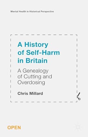 Image du vendeur pour A History of Self-Harm in Britain: A Genealogy of Cutting and Overdosing mis en vente par BuchWeltWeit Ludwig Meier e.K.