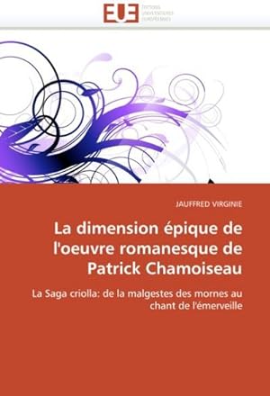 Imagen del vendedor de La Dimension Epique de L'Oeuvre Romanesque de Patrick Chamoiseau a la venta por BuchWeltWeit Ludwig Meier e.K.