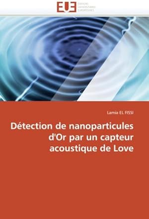 Immagine del venditore per Dtection de Nanoparticules d'Or Par Un Capteur Acoustique de Love venduto da BuchWeltWeit Ludwig Meier e.K.