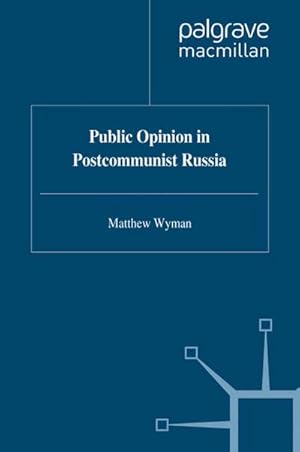 Immagine del venditore per Public Opinion in Postcommunist Russia venduto da BuchWeltWeit Ludwig Meier e.K.