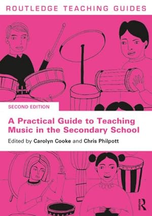Imagen del vendedor de A Practical Guide to Teaching Music in the Secondary School a la venta por BuchWeltWeit Ludwig Meier e.K.