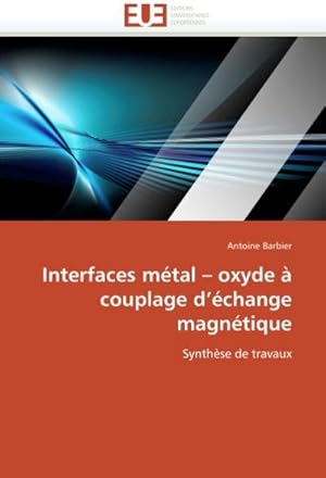 Imagen del vendedor de Interfaces Mtal Oxyde  Couplage d'change Magntique a la venta por BuchWeltWeit Ludwig Meier e.K.