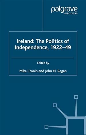 Imagen del vendedor de Ireland: The Politics of Independence, 1922-49 a la venta por BuchWeltWeit Ludwig Meier e.K.