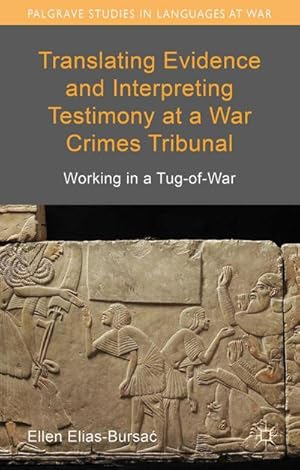 Imagen del vendedor de Translating Evidence and Interpreting Testimony at a War Crimes Tribunal: Working in a Tug-Of-War a la venta por BuchWeltWeit Ludwig Meier e.K.