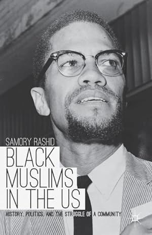 Seller image for Black Muslims in the US: History, Politics, and the Struggle of a Community for sale by BuchWeltWeit Ludwig Meier e.K.