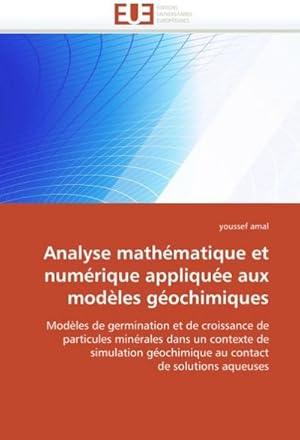 Seller image for Analyse Mathematique Et Numerique Appliquee Aux Modeles Geochimiques for sale by BuchWeltWeit Ludwig Meier e.K.