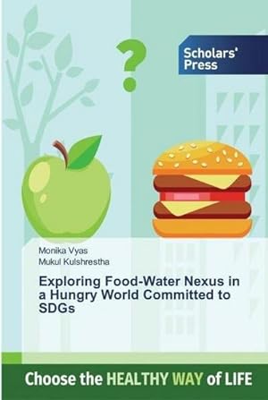 Bild des Verkufers fr Exploring Food-Water Nexus in a Hungry World Committed to SDGs zum Verkauf von BuchWeltWeit Ludwig Meier e.K.