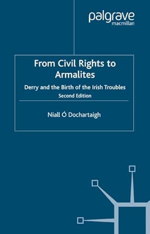 Seller image for From Civil Rights to Armalites: Derry and the Birth of the Irish Troubles for sale by BuchWeltWeit Ludwig Meier e.K.