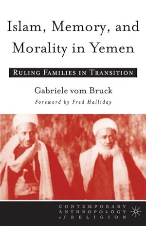 Imagen del vendedor de Islam, Memory, and Morality in Yemen a la venta por BuchWeltWeit Ludwig Meier e.K.