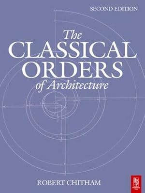 Seller image for The Classical Orders of Architecture for sale by BuchWeltWeit Ludwig Meier e.K.