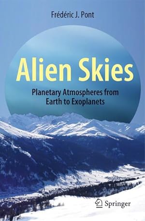 Bild des Verkufers fr Alien Skies: Planetary Atmospheres from Earth to Exoplanets zum Verkauf von BuchWeltWeit Ludwig Meier e.K.