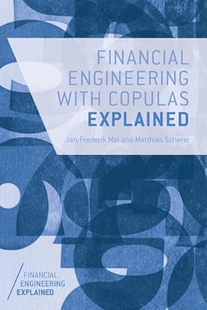 Image du vendeur pour Financial Engineering with Copulas Explained mis en vente par BuchWeltWeit Ludwig Meier e.K.
