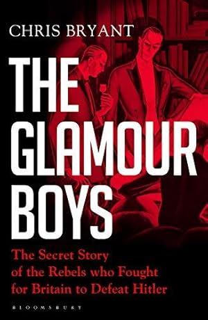 Bild des Verkufers fr The Glamour Boys: The Secret Story of the Rebels who Fought for Britain to Defeat Hitler zum Verkauf von WeBuyBooks