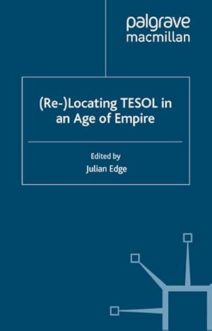 Seller image for (Re-)Locating Tesol in an Age of Empire for sale by BuchWeltWeit Ludwig Meier e.K.