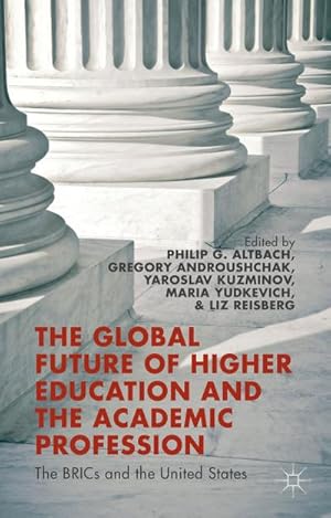 Imagen del vendedor de The Global Future of Higher Education and the Academic Profession a la venta por BuchWeltWeit Ludwig Meier e.K.