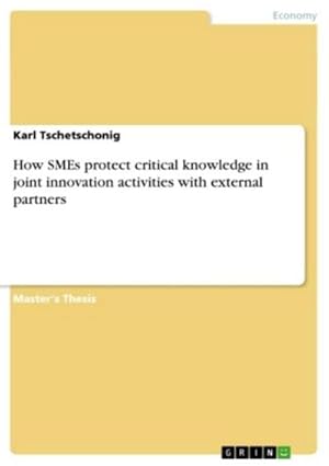 Seller image for How SMEs protect critical knowledge in joint innovation activities with external partners for sale by BuchWeltWeit Ludwig Meier e.K.