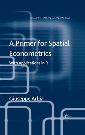 Seller image for A Primer for Spatial Econometrics: With Applications in R for sale by BuchWeltWeit Ludwig Meier e.K.