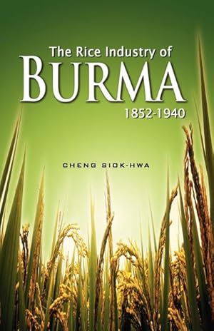 Imagen del vendedor de The Rice Industry of Burma 1852-1940 (First Reprint 2012) a la venta por BuchWeltWeit Ludwig Meier e.K.