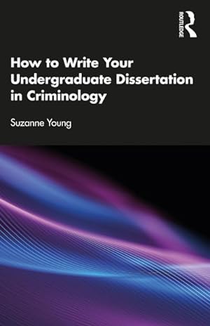 Bild des Verkufers fr How to Write Your Undergraduate Dissertation in Criminology zum Verkauf von BuchWeltWeit Ludwig Meier e.K.