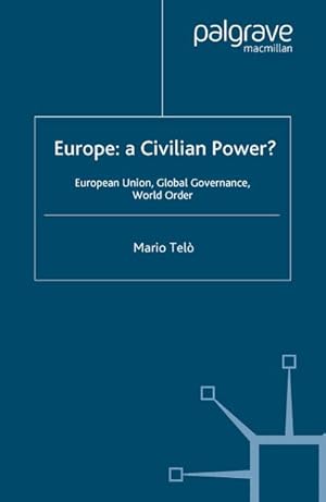 Imagen del vendedor de Europe: A Civilian Power?: European Union, Global Governance, World Order a la venta por BuchWeltWeit Ludwig Meier e.K.