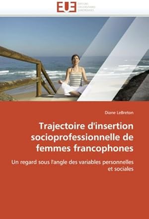 Seller image for Trajectoire D'Insertion Socioprofessionnelle de Femmes Francophones for sale by BuchWeltWeit Ludwig Meier e.K.