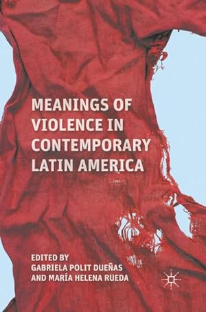 Immagine del venditore per Meanings of Violence in Contemporary Latin America venduto da BuchWeltWeit Ludwig Meier e.K.