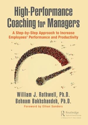 Seller image for High-Performance Coaching for Managers: A Step-By-Step Approach to Increase Employees' Performance and Productivity for sale by BuchWeltWeit Ludwig Meier e.K.