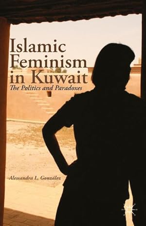 Bild des Verkufers fr Islamic Feminism in Kuwait zum Verkauf von BuchWeltWeit Ludwig Meier e.K.