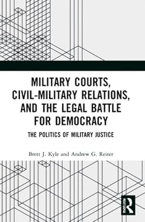 Seller image for Military Courts, Civil-Military Relations, and the Legal Battle for Democracy for sale by BuchWeltWeit Ludwig Meier e.K.