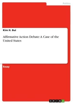 Imagen del vendedor de Affirmative Action Debate: A Case of the United States a la venta por BuchWeltWeit Ludwig Meier e.K.