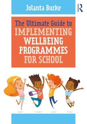 Seller image for The Ultimate Guide to Implementing Wellbeing Programmes for School for sale by BuchWeltWeit Ludwig Meier e.K.