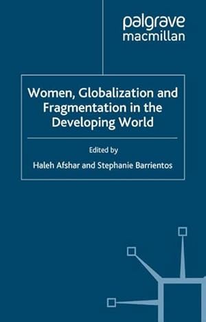 Seller image for Women, Globalization and Fragmentation in the Developing World for sale by BuchWeltWeit Ludwig Meier e.K.