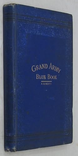 Seller image for The Grand Army Blue-Book: Containing the Rules and Regulations of the Grand Army of the Republic and Official Decisions and Opinions Thereon, with Additional Notes for sale by Powell's Bookstores Chicago, ABAA