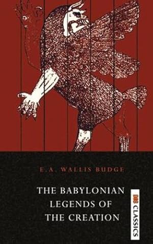 Seller image for The Babylonian Legends of the Creation by Wallis, Sir E a Budge [Paperback ] for sale by booksXpress