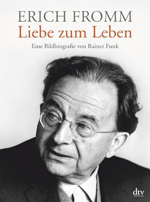 Bild des Verkufers fr Erich Fromm - Liebe zum Leben zum Verkauf von BuchWeltWeit Ludwig Meier e.K.