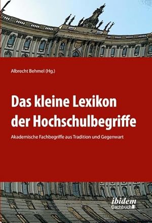 Seller image for Das kleine Lexikon der Hochschulbegriffe for sale by BuchWeltWeit Ludwig Meier e.K.