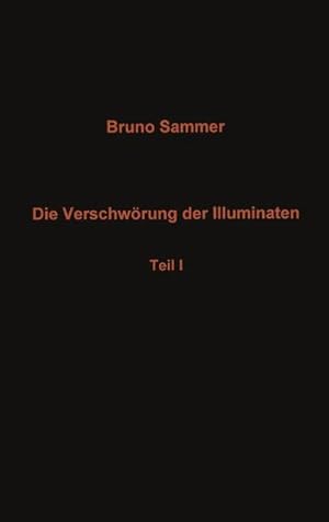 Seller image for Die Verschwrung der Illuminaten Teil I for sale by BuchWeltWeit Ludwig Meier e.K.