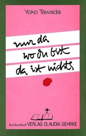 Seller image for Nur da wo du bist da ist nichts for sale by BuchWeltWeit Ludwig Meier e.K.