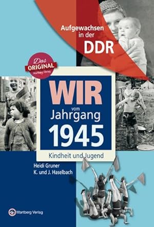 Image du vendeur pour Wir vom Jahrgang 1945. Aufgewachsen in der DDR mis en vente par BuchWeltWeit Ludwig Meier e.K.