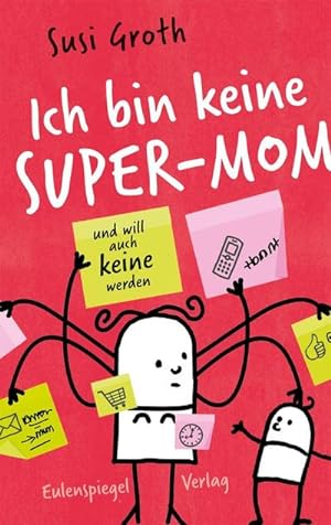 Image du vendeur pour Ich bin keine Super-Mom und will auch keine werden mis en vente par BuchWeltWeit Ludwig Meier e.K.