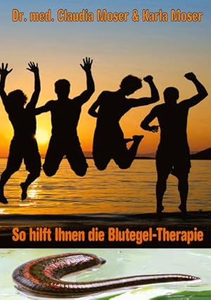Image du vendeur pour So hilft ihnen die Blutegeltherapie mis en vente par BuchWeltWeit Ludwig Meier e.K.